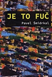 Šmidrkal, Pavel - Je to fuč