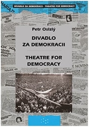 Oslzlý, Petr - Divadlo za demokracii - Theatre for Democracy