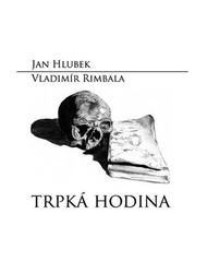 Hlubek, Jan - Trpká hodina