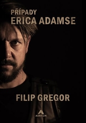 Gregor, Filip - Případy Erica Adamse