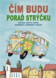 Vičar, Ivan - Čím budu, poraď strýčku