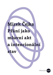 Čejka, Mirek - Přání jako mluvní akt a intencionální stav