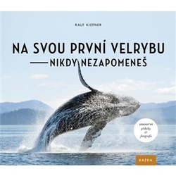 Kiefner, Ralf - Na svou první velrybu nikdy nezapomeneš