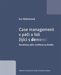 Holmerová, Iva - Case management v péči o lidi žijící s demencí