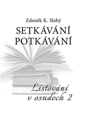 Slabý, Zdeněk K. - Setkávání potkávání