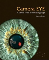 Jícha, Marek - Camera EYE. Camera Tools of Film Language