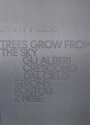 Plesl, Rony - Rony Plesl: Stromy rostou z nebe