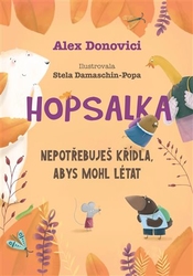 Donovici, Alex - Hopsalka: Nepotřebuješ křídla, abys mohl létat