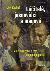 Kuchař, Jiří - Léčitelé, jasnovidci a mágové