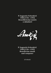 Mikulášek, Jiří - P. Augustin Schenkirž OSB (1736-1797): Benediktinský mnich a skladatel