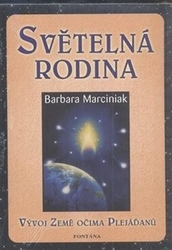 Marciniaková, Barbara - Světelná rodina - Vývoj země očima Plejáďaňů