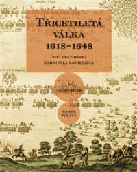 Fukala, Radek - Třicetiletá válka 1618-1648 - Pod taktovkou kardinála Richelieu