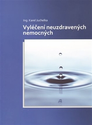 Juchelka, Karel - Vyléčení neuzdravených nemocných