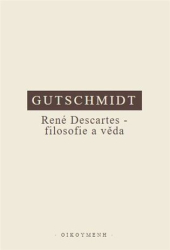 Gutschmidt, Holger - René Descartes - filosofie a věda