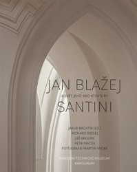 Bachtík, Jakub - Jan Blažej Santini a svět jeho architektury