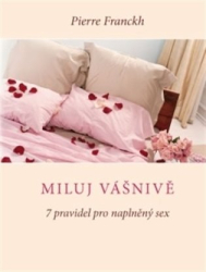 Franckh, Pierre - Miluj vášnivě - 7 pravidel pro naplněný sex