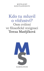 Matějčková, Tereza - Kdo tu mluvil o vítězství?