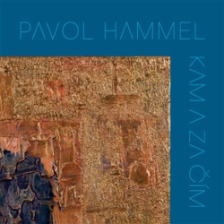 Hammel, Pavol - Kam a za čím