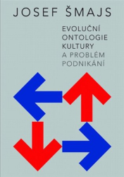 Šmajs, Josef - Evoluční ontologie kultury a problém podnikání