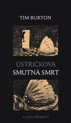 Burton, Tim - Ústřičkova smutná smrt a jiné příběhy