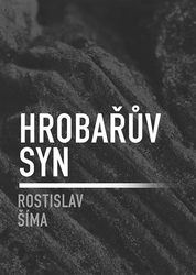 Šíma , Rostislav - Hrobařův syn