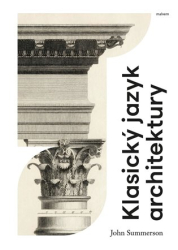 Summerson, John - Klasický jazyk architektury