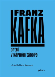 Kafka, Franz - Ortel / V kárném táboře