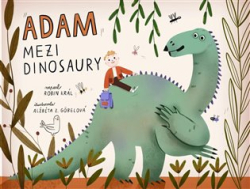 Král, Robin - Adam mezi dinosaury