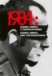 Blažek, Petr - 1984: George Orwell a Československo / 1984: George Orwell and Czechoslovakia