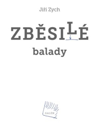 Zych, Jiří - Zběsilé balady