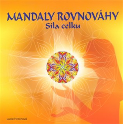 Hrochová, Lucie - Mandaly rovnováhy - síla celku