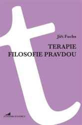 Fuchs, Jiří - Terapie filosofie pravdou