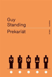 Standing, Guy - Prekariát