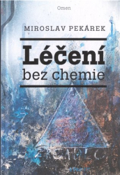 Pekárek, Miroslav - Léčení bez chemie