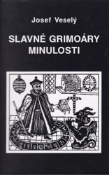 Veselý, Josef - Slavné grimoáry minulosti