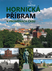 Fryš, Josef - Hornická Příbram v proměnách času