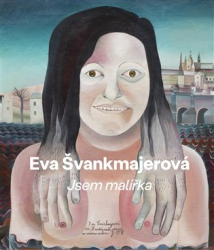 Dryje, František - Eva Švankmajerová - Jsem malířka