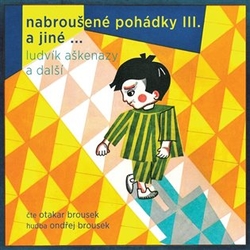 Aškenazy, Ludvík - Nabroušené pohádky a jiné macourkoviny III. a jiné ...