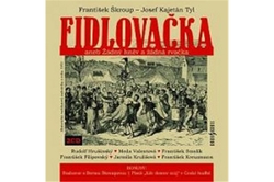 Škroup František, Tyl Josef Kajetán - CD - Fidlovačka aneb Žádný hněv a žádná rvačka