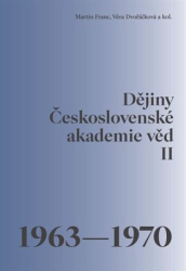 Dvořáčková, Věra - Dějiny Československé akademie věd II. 1963-1970