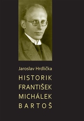 Hrdlička, Jaroslav - Historik František Michálek Bartoš