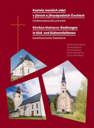 Horníčková, Kateřina - Kostely menších sídel v jižních a jihozápadních Čechách. Uměleckohistorický průvodce / Kirchen kleinerer Siedlungen in Süd- und Südwestböhmen. Kunsthistorischer Reiseführer