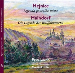 Laurin, Petra - Hejnice - Legenda poutního místa / Haindorf - Die Legende des Wallfahrtsortes