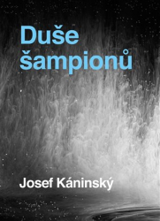 Káninský, Josef - Duše šampionů