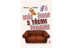 Cabák Marek - Můj život s třemi ženami