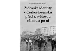 Peroutková Michaela - Židovské identity v Československu před 2. světovou válkou a po ní