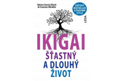 García (Kirai) Héctor, Miralles Francesc - IKIGAI - šťastný a dlouhý život