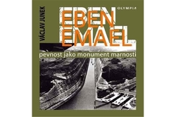 Junek Václav - Eben Emael: Pevnost jako monument marnosti