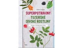 Greiner Karin - Superpotraviny – tuzemské divoké rostliny