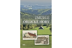 Mach Jiří - Zmizelé Orlické hory